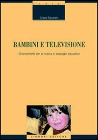 Bambini e televisione. Orientamenti per la ricerca e strategie educative - Chiara Salvadori - copertina