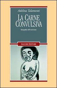 La carne convulsiva. Etnografia dell'esorcismo - Adelina Talamonti - copertina