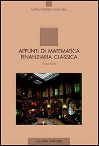 Appunti di matematica finanziaria classica. Vol. 1 - M. Rosaria Simonelli - copertina