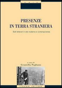 Presenze in terra straniera. Esiti letterari in età moderna e contemporanea - copertina