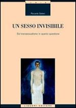 Un sesso invisibile. Sul transessualismo in quanto questione