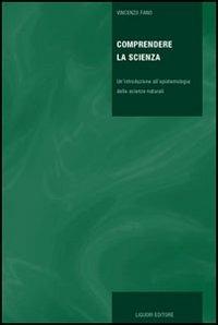 Comprendere la scienza. Un'introduzione all'epistemologia delle scienze naturali - Vincenzo Fano - copertina