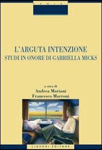 L' arguta intenzione. Studi in onore di Gabriella Micks - copertina