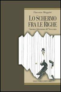 Lo schermo fra le righe. Cinema e letteratura del Novecento - Vincenzo Maggitti - copertina