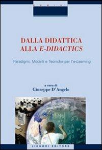 Dalla didattica alla e-didactics. Paradigmi, modelli e tecniche per l'e-learning. Con CD-ROM - copertina