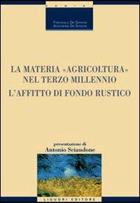 La materia «agricoltura» nel terzo millennio. L'affitto di fondo rustico - Francesco De Simone,Antonietta De Simone - copertina