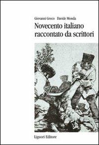 Novecento italiano raccontato da scrittori - Giovanni Greco,Davide Monda - copertina