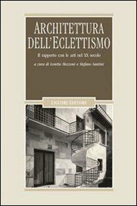 Architettura dell'eclettismo. Il rapporto con le arti nel XX secolo - copertina