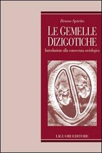 Le gemelle dizigotiche. Introduzione alla conoscenza sociologica - Bruno Spirito - copertina