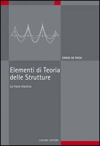 Elementi di teoria delle strutture. La trave elastica - Ennio De Rosa - copertina