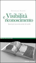 Visibilità e riconoscimento. Ipotesi per una teoria sociale dei media