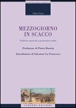 Mezzogiorno in scacco. Politiche nazionali e promesse tradite