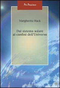 Dal sistema solare ai confini dell'universo - Margherita Hack - Libro -  Liguori - Per passione | IBS