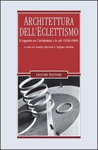 Architettura dell'eclettismo. Il rapporto tra l'architettura e le arti (1930-1960) - copertina