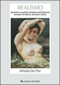 Realismo. Situazioni e poetiche artistiche dell'Ottocento europeo fra natura, società e storia - Alfredo De Paz - copertina