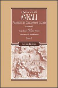 Annali. Vol. 5: Frammenti di collocazione incerta. Commentari. - Ennio Quinto - copertina