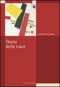 La teoria della trave - Francesco Marotti De Sciarra - copertina