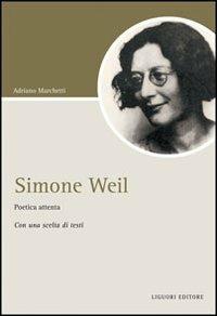 Simone Weil. Poetica attenta. Con una scelta di testi - Adriano Marchetti - copertina