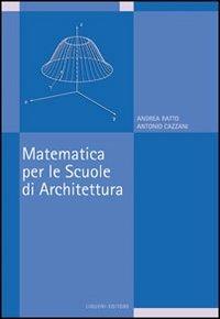 Matematica per le scuole di architettura - Andrea Ratto,Antonio Cazzani - copertina