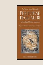 Per il bene degli altri. Antropologia dell'aiuto umanitario