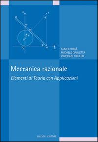 Meccanica razionale. Elementi di teoria con applicazioni - Michele Ciarletta,Stan Chirita,Vincenzo Tibullo - copertina