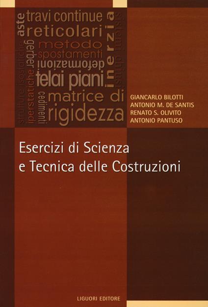 Esercizi di scienza e tecnica delle costruzioni - Giancarlo Bilotti,Antonio M. De Santis - copertina