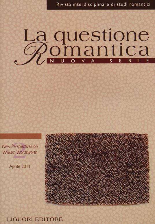 La questione romantica. Rivista interdisciplinare di studi romantici. Nuova serie (2011). Vol. 3\2: New perspectives on William Wordsworth. - copertina