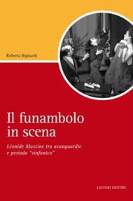 Il funambolo in scena. Léonide Massine tra avanguardie e periodo «sinfonico»