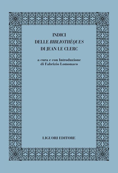 Indici delle «bibliothèques» di Jean le Clerc - copertina