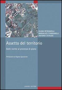 Assetto del territorio. Dalle norme al processo di piano - Elvira Petroncelli,Marialuce Stanganelli,Antonia Cataldo - copertina