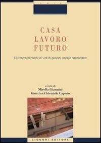 Casa, lavoro, futuro. Gli incerti percorsi di vita di giovani coppie napoletane - copertina