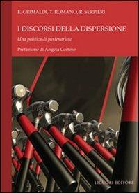 I discorsi della dispersione. Una politica partenariato - Emiliano Grimaldi,Titti Romano,Roberto Serpieri - copertina