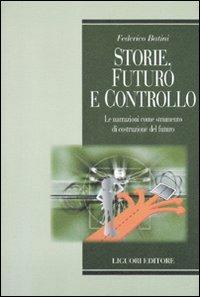 Storie, futuro e controllo. Le narrazioni come strumento di costruzione del futuro - Federico Batini - copertina