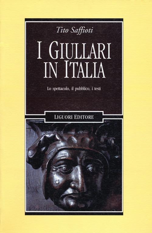 I giullari in Italia. Lo spettacolo, il pubblico, i testi - Tito Saffioti - copertina