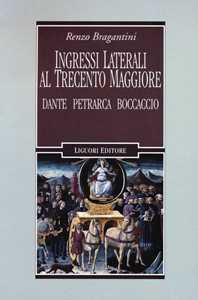 Ingressi laterali al Trecento maggiore. Dante, Petrarca, Boccaccio