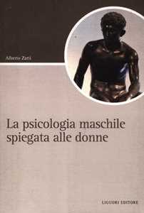 La psicologia maschile spiegata alle donne