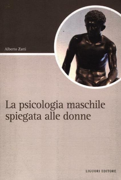 La psicologia maschile spiegata alle donne - Alberto Zatti - copertina