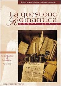 La questione romantica. Rivista interdisciplinare di studi romantici.. Vol. 2: The language(s) of romanticism (aprile 2010). - copertina