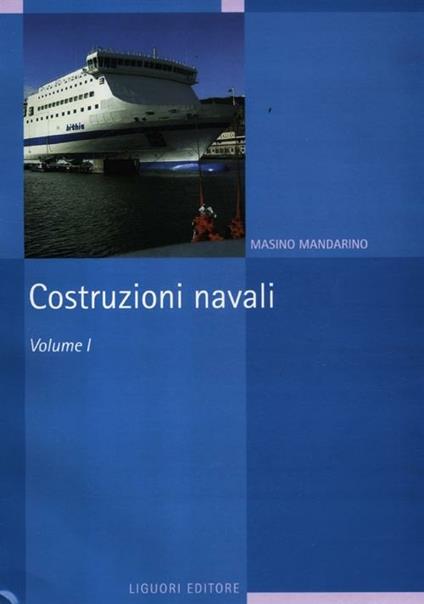 Costruzioni navali. Vol. 1 - Masino Mandarino - Libro - Liguori - | IBS