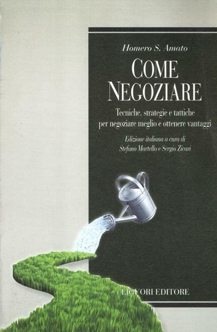 Come negoziare. Tecniche, strategie e tattiche per negoziare meglio e ottenere vantaggi - Homero S. Amato - copertina