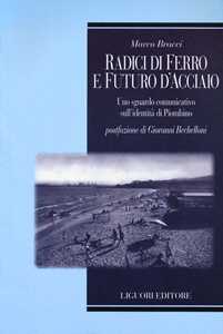 Radici di ferro e futuro d'acciaio. Uno sguardo comunicativo sull'identità di Piombino