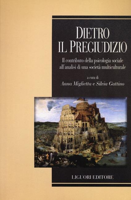 Dietro il pregiudizio. Il contributo della psicologia sociale all'analisi di una società multiculturale - copertina