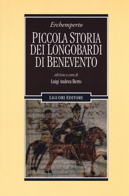 Piccola storia dei Longobardi di Benevento. Testo latino a fronte - Erchemperto - Libro - Liguori - Nuovo Medioevo | IBS