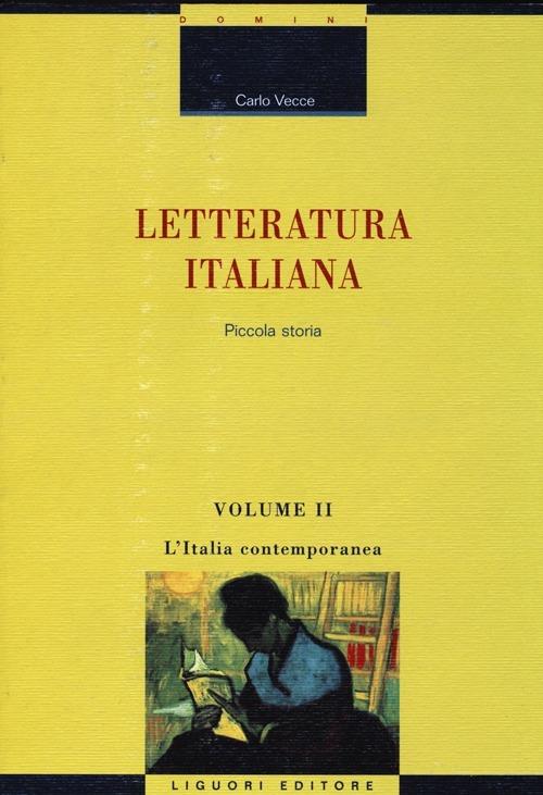 Letteratura italiana. Piccola storia. Vol. 2: L'Italia contemporanea. - Carlo Vecce - copertina