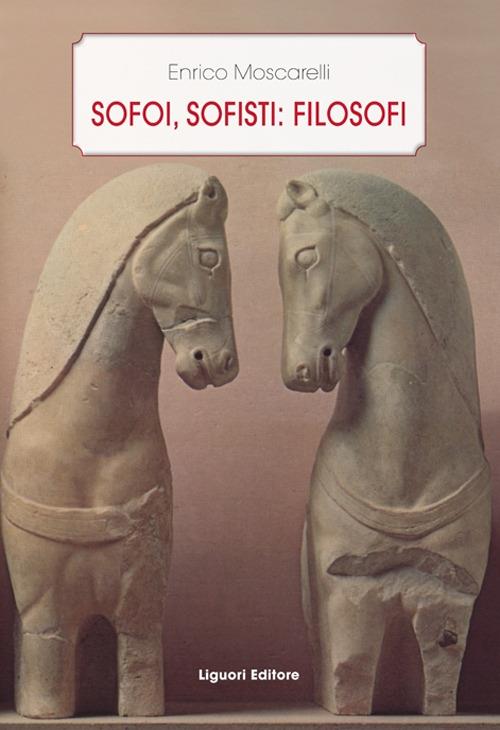Sofoi, sofisti: filosofi - Enrico Moscarelli - copertina