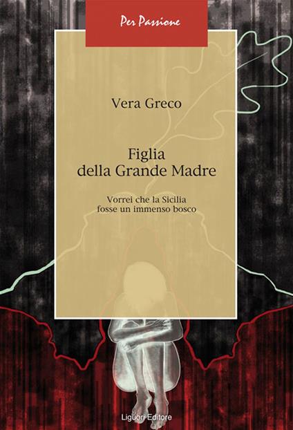 Figlia della grande madre. Vorrei che la Sicilia fosse un immenso bosco - Vera Greco - ebook