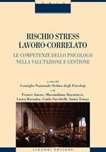 Rischio stress lavoro-correlato. Le competenze dello psicologo nella valutazione e gestione