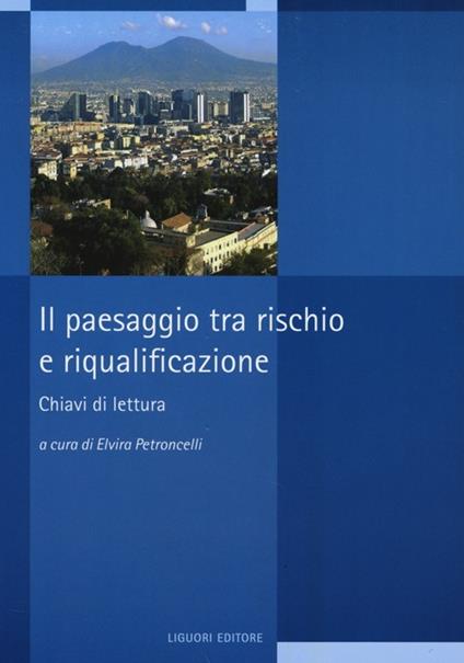 Il paesaggio tra rischio e riqualificazione. Chiavi di lettura - copertina