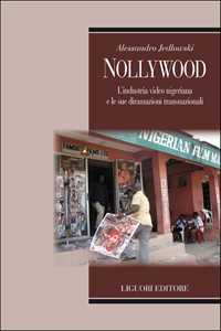 Nollywood. L'industria video nigeriana e le sue diramazioni transnazionali