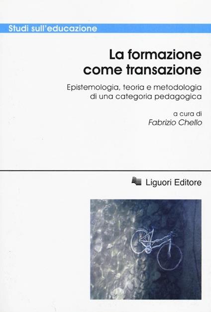 La formazione come transazione. Epistemologia, teoria e metodologia di una categoria pedagogica - copertina